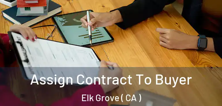  Assign Contract To Buyer Elk Grove ( CA )