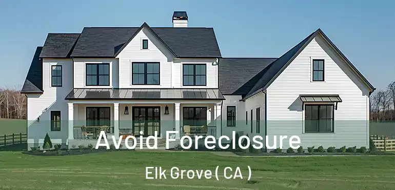  Avoid Foreclosure Elk Grove ( CA )