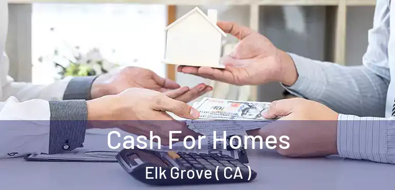  Cash For Homes Elk Grove ( CA )