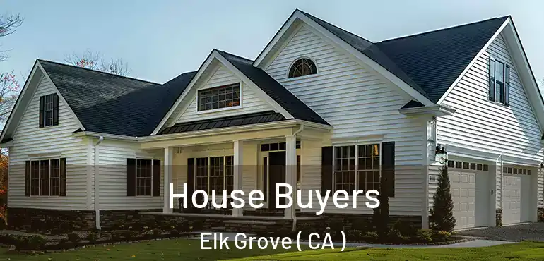  House Buyers Elk Grove ( CA )