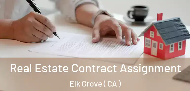  Real Estate Contract Assignment Elk Grove ( CA )