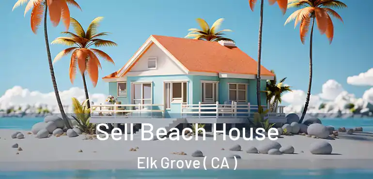  Sell Beach House Elk Grove ( CA )