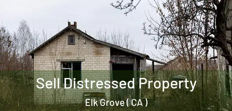  Sell Distressed Property Elk Grove ( CA )