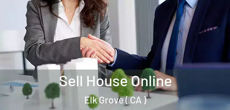  Sell House Online Elk Grove ( CA )