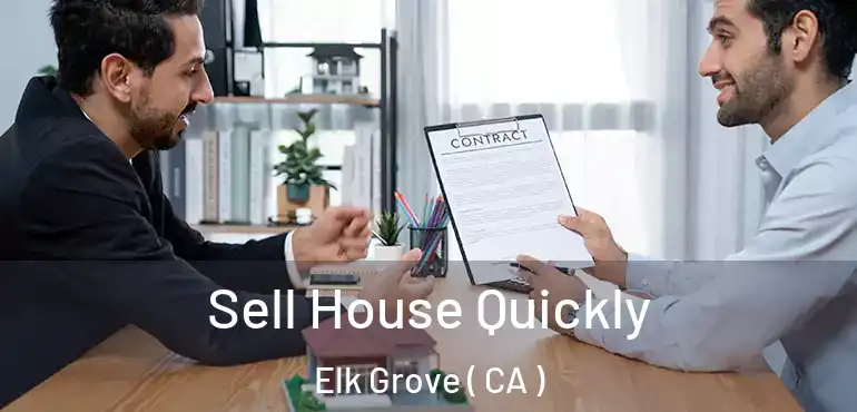  Sell House Quickly Elk Grove ( CA )