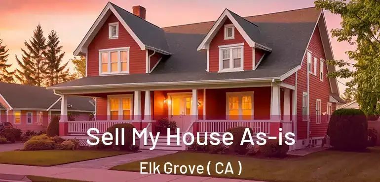  Sell My House As-is Elk Grove ( CA )