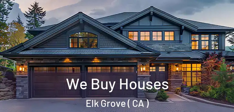  We Buy Houses Elk Grove ( CA )